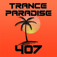 Trance Paradise 407 by Euphoric Nation