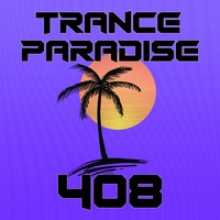 Trance Paradise 408 by Euphoric Nation