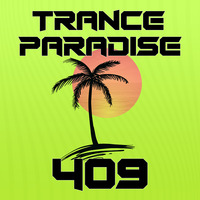 Trance Paradise 409 by Euphoric Nation