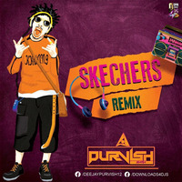 Skechers (Remix) - DJ PURVISH by DJ Purvish