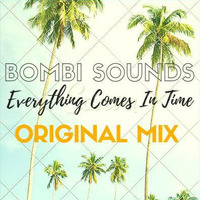 Bombi Sounds - Everything Comes In Time (Original Mix) by ElectroBomb Producer