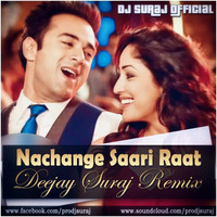 Nachange Saari Raat - Deejay Suraj Remix by Sooraj