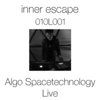 Inner Escape exclusive 010L001 Algo Spacetechnology Live by Inner Escape
