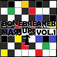BoneBreaker Mashups Vol.1