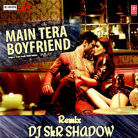 Main Tera Boyfriend-Official Remix-DJ SkR Shadow,Arijit Singh,Neha Kakkar,J-Star by Dj SkR Shadow