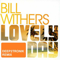 Bill Withers - Lovely Day (Deep2tronik Remix) by Deep2tronik
