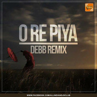  O Re Piya (Ek Kahani Julie Ki) - Armaan Malik - Debb Remix by Indian DJ Songs