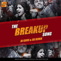The Breakup Song - DJ Grvs &amp; SK Remix by Indian DJ Songs