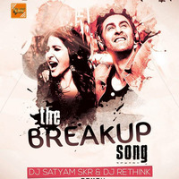 The Breakup Song (Remix) - DJ Satyam SKR &amp; DJ Rethink by Indian DJ Songs