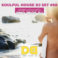 Soulful House DJ Set #50 - Cheers to the house music! by Dino Bros DJ