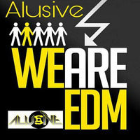 Alusive - We Are EDM - Promo by Alusive