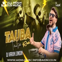 Tauba Tauba (Remix) - DJ Varun London by AIDM - All Indian Djs Music