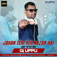 Jahan Teri Ye Nazar Hai (EDM Tapori Mix) - DJ UPPU by ALL INDIAN DJS MUSIC