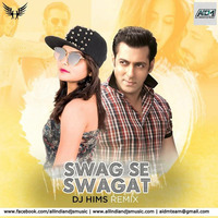 Swag Se Swagat - DJ Hims Remix by ALL INDIAN DJS MUSIC
