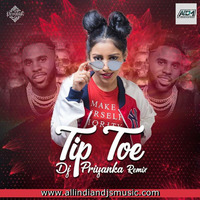 Tip Toe (Remix) - DJ Priyanka by AIDM