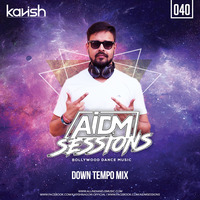 AIDM Sessions Podcast - Episode 040 with DJ KAVISH | Non Stop EDM vs BDM by AIDM