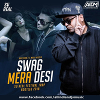 Raftaar ft. Manj Musik - Swag Mera Desi (Remix) Su Real by ALL INDIAN DJS MUSIC