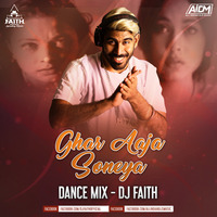 Ghar Aaja Soneya (Dance Mix) Dj Faith by ALL INDIAN DJS MUSIC