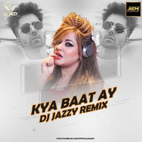 Kya Baat Ay (Remix) DJ Jazzy by ALL INDIAN DJS MUSIC
