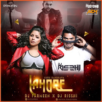 Lahore (Remix) DJ Farmeen &amp; DJ Risshi by AIDM