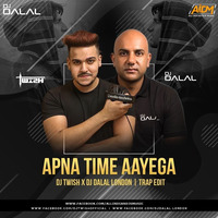 Apna Time Aayega (Trap Mix) DJ Dalal London X DJ Twish  by AIDM