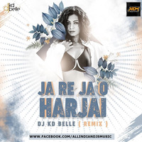 JA RE JA O HARJAI (REMIX) DJ KD BELLE by AIDM