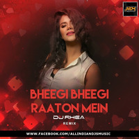 Bheegi Bheegi Raaton Mein (Remix) DJ Rhea by ALL INDIAN DJS MUSIC