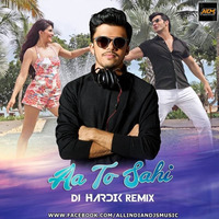 Aa Toh Sahi (Remix) DJ Hardik by ALL INDIAN DJS MUSIC
