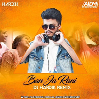 Ban Ja Rani (Remix) DJ Hardik by ALL INDIAN DJS MUSIC