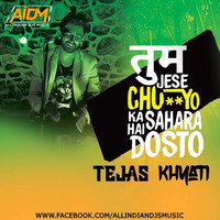 Tum Jaise Chutiyo Ka Sahara Hai Dosto (Remix) - DJ Tejas X DJ Khyati by AIDM