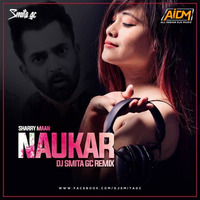 DJ Smita GC - Naukar - Sharry Maan (Remix) by ALL INDIAN DJS MUSIC