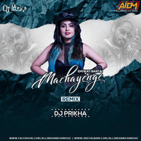 MACHAYENGE (REMIX) DJ PRIKHA by ALL INDIAN DJS MUSIC