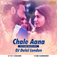 Chale Aana (Future Bass Mix) DJ Dalal London by AIDM