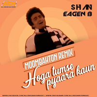 Hoga Tumse Pyara Kaun (Moombahton Mix) Shan X Eagen B by ALL INDIAN DJS MUSIC