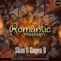 ROMANTIC MASHUP - SHAN X EAGEN B by AIDM - All Indian Djs Music
