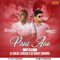 Paas Aao (Remix) DJ Dalal London X DJ Rohit Sharma by ALL INDIAN DJS MUSIC