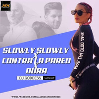 Slowly Slowly X Contra La Pared X Dura (Guru Randhawa) - DJ Goddess Mashup by ALL INDIAN DJS MUSIC