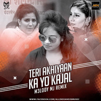 Teri Akhiyaan Ka Yo Kajal - M3loDy MJ Remix by ALL INDIAN DJS MUSIC