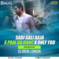 Sadi Gali Aaja x Pani Da Rang x Only You (Mashup) DJ Dalal London by ALL INDIAN DJS MUSIC