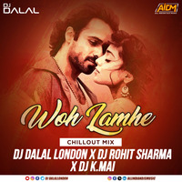 Woh Lamhe (Chillout Mix) DJ Dalal London X DJ Rohit Sharma X DJ K.Mai by AIDM