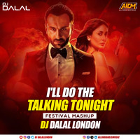 I'll Do The Talking Tonight (Festival Mix) Dj Dalal London by AIDM