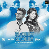 Slowly Slowly (Remix) DJ Mink X DJ Abhishek by ALL INDIAN DJS MUSIC