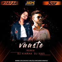 Vaaste (Remix) DJ Kiara X DJ Xavi by ALL INDIAN DJS MUSIC