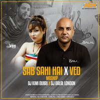 Sab Sahi Hai Bro x Ved (Mashup) - DJ Kimi Dubai x DJ Dalal London by ALL INDIAN DJS MUSIC