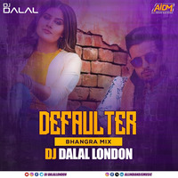 Defaulter (Bhangra Mix) DJ Dalal London by AIDM