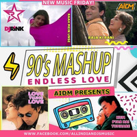 BACK TO 90S  (ENDLESS LOVE MASHUP) - DJ RINK by AIDM
