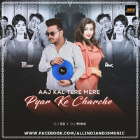 Aaj Kal Tere Mere Pyar Ke Charche (Remix) - DJ SD X DJ Mink by ALL INDIAN DJS MUSIC