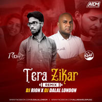 Tera Zikr (Remix) DJ Rion x DJ Dalal London by AIDM