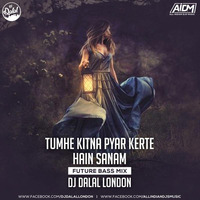 Tumhe Kitna Pyar Kerte Hain Sanam (Future Bass Mix) DJ Dalal London by ALL INDIAN DJS MUSIC