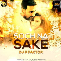Soch Na Sake (Remix) DJ R Factor by AIDM